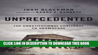 Best Seller Unprecedented: The Constitutional Challenge to Obamacare Free Read