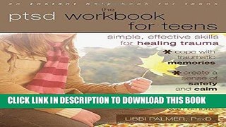 Read Now The PTSD Workbook for Teens: Simple, Effective Skills for Healing Trauma Download Online