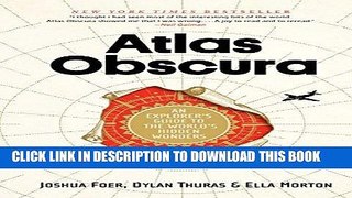 Ebook Atlas Obscura: An Explorer s Guide to the World s Hidden Wonders Free Read