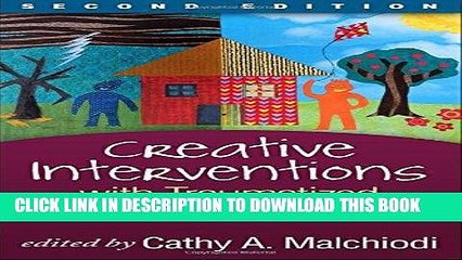 Read Now Creative Interventions with Traumatized Children, Second Edition (Creative Arts and Play