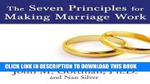 Read Now The Seven Principles for Making Marriage Work: A Practical Guide from the Country s