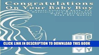 Read Now Congratulations On Your Baby Boy: An Adult Coloring Book  for Maternity and Motherhood