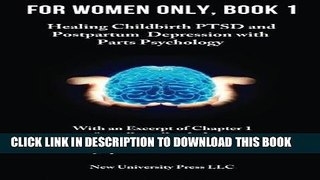 Read Now For Women Only, Book 1: Healing Childbirth PTSD and Postpartum Depression with Parts