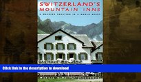 GET PDF  Switzerland s Mountain Inns: A Walking Vacation in a World Apart  BOOK ONLINE