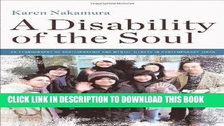 Read Now A Disability of the Soul: An Ethnography of Schizophrenia and Mental Illness in