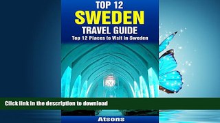 READ BOOK  Top 12 Places to Visit in Sweden - Top 12 Sweden Travel Guide (Includes Stockholm,