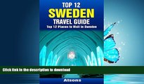 READ BOOK  Top 12 Places to Visit in Sweden - Top 12 Sweden Travel Guide (Includes Stockholm,