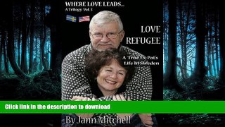 GET PDF  LOVE REFUGEE A True Ex-pat s Life in Sweden (WHERE LOVE LEADS Trilogy Book 3)  BOOK ONLINE