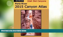 Deals in Books  Paria River 2015 Canyon Atlas: Utah Slot Canyons  Premium Ebooks Online Ebooks