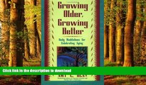 Read books  Growing Older, Growing Better: Daily Meditations for Celebrating Aging online