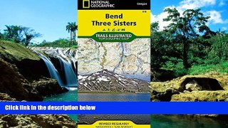 Ebook Best Deals  Bend, Three Sisters (National Geographic Trails Illustrated Map)  Most Wanted