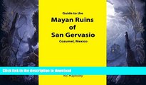 FAVORITE BOOK  Guide to the Mayan Ruins of San Gervasio Cozumel, Mexico  PDF ONLINE