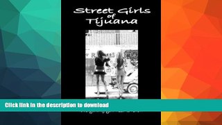 EBOOK ONLINE  Street Girls of Tijuana: Everything You Need to Know  GET PDF