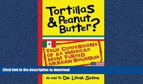 READ  Tortillas   Peanut Butter: True Confessions of an American Mom Turned Mexican Smuggler