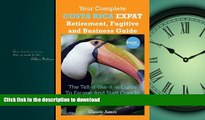 READ THE NEW BOOK Your Complete Costa Rica Expat Retirement Fugitive and Business Guide: The