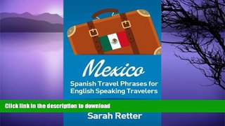 GET PDF  Mexico: Spanish Travel Phrases for English Speaking Travelers: The most useful 1.000