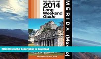 FAVORITE BOOK  Merida (Mexico): Delaplaine s 2014 Long Weekend  Guide (Long Weekend Guides) FULL