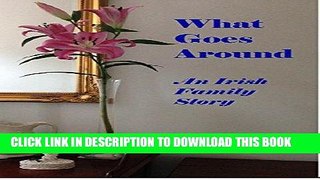Ebook What Goes Around - An Irish Family Story Free Read