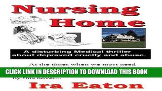 Ebook Nursing Home: A Disturbing Medical Thriller about Depraved Cruelty and Abuse Free Read