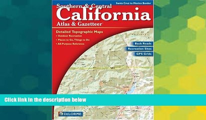Must Have  Southern   Central California Atlas   Gazetteer: Detailed Topographic Maps, Back Roads,