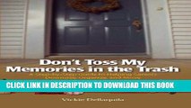 Read Now Don t Toss My Memories in the Trash-A Step-by-Step Guide to Helping Seniors Downsize,