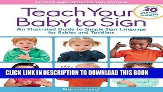Read Now Teach Your Baby to Sign, Revised and Updated 2nd Edition: An Illustrated Guide to Simple