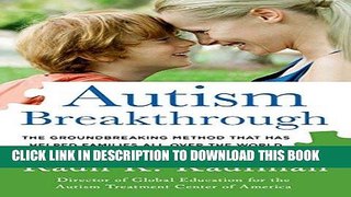 Read Now Autism Breakthrough: The Groundbreaking Method That Has Helped Families All Over the