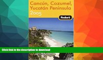 READ  Fodor s Cancun, Cozumel, Yucatan Peninsula 2005 (Fodor s Gold Guides) FULL ONLINE