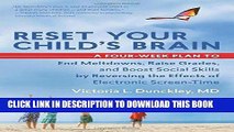 Read Now Reset Your Child s Brain: A Four-Week Plan to End Meltdowns, Raise Grades, and Boost