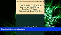 For you The Role of I.T.: Practical Issues for the Primary Teacher (Children, Teachers and Learning)