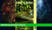 READ BOOK  Guide to Belize (Bradt Travel Guides) FULL ONLINE