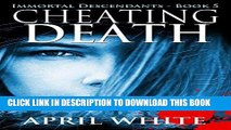 Read Now Cheating Death (The Immortal Descendants Book 5) Download Book