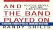 Read Now And the Band Played On: Politics, People, and the AIDS Epidemic, 20th-Anniversary Edition