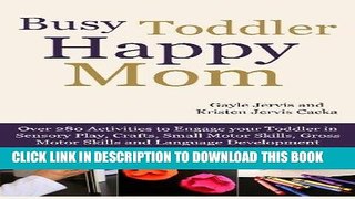 Read Now Busy Toddler, Happy Mom: Over 280 Activities to Engage Your Toddler in Small Motor and