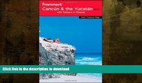 READ BOOK  Frommer s Cancun, Cozumel and the Yucatan 2010 (Frommer s Complete Guides) FULL ONLINE