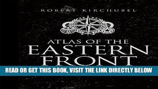 [FREE] EBOOK Atlas of the Eastern Front: 1941-45 (General Military) BEST COLLECTION