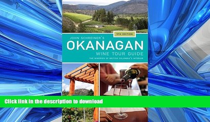 READ THE NEW BOOK John Schreiner s Okanagan Wine Tour Guide: Wineries from British Columbia s