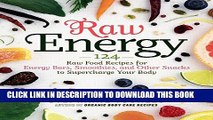 [PDF] Epub Raw Energy: 124 Raw Food Recipes for Energy Bars, Smoothies, and Other Snacks to