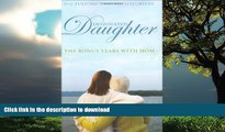 Read books  Designated Daughter: The Bonus Years with Mom online for ipad