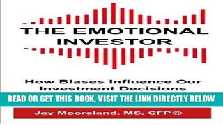 [READ] EBOOK The Emotional Investor: How Biases Influence Your Investment Decisions...And What You