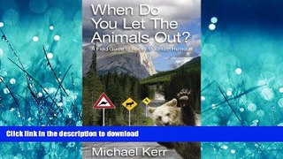 READ THE NEW BOOK When Do You Let the Animals Out?: A Field Guide to Rocky Mountain Humour READ