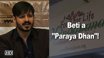 Girls a “Paraya Dhan”: Vivek Oberoi