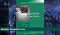 READ book  Developing and Delivering Adult Degree Programs: New Directions for Adult and
