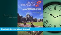 READ THE NEW BOOK Island Treasures 2: An Insider s Guide to Victoria, Vancouver Island and the