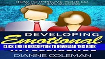 Ebook Developing Emotional Intelligence: How to Improve Your EQ and Achieve Success Free Read