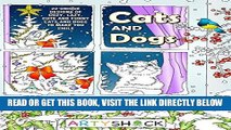 [READ] EBOOK Cats and Dogs: 22 Unique Designs of Cozy, Lazy, Cute and Funny Cats and Dogs to Make