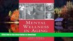 liberty books  Mental Wellness in Aging (Leading Principles   Practices in Elder Care) online