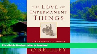 liberty book  The Love of Impermanent Things: A Threshold Ecology online to buy