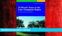 PDF ONLINE 25 Bicycle Tours in the Lake Champlain Region: Scenic Tours in Vermont, New York, and