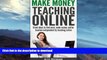 FAVORITE BOOK  Make Money Teaching Online: Great Ideas to find Work, Make Money, and be